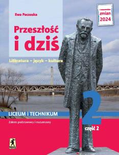 Nowa język polski przeszłość i dziś Pozytywizm 2 część 2 zakres podstawowy i rozszerzony EDYCJA 2024. Autor: Paczoska Ewa. Multiszop.pl Okładka książki Nowa język polski przeszłość i dziś Pozytywizm 2 część 2 zakres podstawowy i rozszerzony EDYCJA 2024
