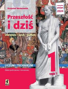 Nowa język polski przeszłość i dziś starożytność średniowiecze 1 część 1 zakres podstawowy i rozszerzony EDYCJA 2024. Autor: Mrowcewicz Krzysztof. Multiszop.pl Okładka książki Nowa język polski przeszłość i dziś starożytność średniowiecze 1 część 1 zakres podstawowy i rozszerzony EDYCJA 2024