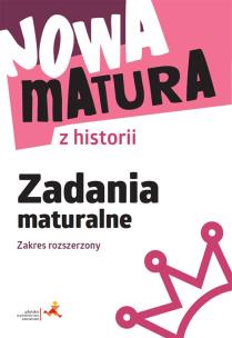 Okładka książki Nowa matura z historii Zadania maturalne Zakres rozszerzony