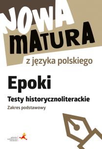 Okładka książki Nowa matura z języka polskiego Epoki Testy historycznoliterackie Zakres podstawowy