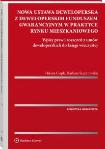 Nowa ustawa deweloperska z deweloperskim funduszem gwarancyjnym w praktyce rynku mieszkaniowego. Wpisy praw i roszczeń z umów deweloperskich do księgi. Autor: Ciepła Helena, Szczytowska Barbara. Multiszop.pl Okładka książki Nowa ustawa deweloperska z deweloperskim funduszem gwarancyjnym w praktyce rynku mieszkaniowego. Wpisy praw i roszczeń z umów deweloperskich do księgi