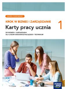Nowe Biznes i zarządzanie KROK W BIZNES I ZARZĄDZANIE karty pracy 1 liceum i technikum zakres podstawowy. Autor: Aneta Depczyńska, Garbacik Katarzyna, Joanna Kozub. Multiszop.pl Okładka książki Nowe Biznes i zarządzanie KROK W BIZNES I ZARZĄDZANIE karty pracy 1 liceum i technikum zakres podstawowy
