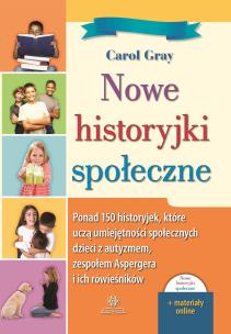 Okładka książki Nowe historyjki społeczne Ponad 150 historyjek które uczą umiejętności społecznych dzieci z autyzmem zespołem Aspergera i ich rówieśników