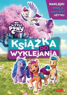 Nowe pokolenie. My Little Pony. Książka do wyklejania. Autor: Żmichowska Beata. Multiszop.pl Okładka książki Nowe pokolenie. My Little Pony. Książka do wyklejania