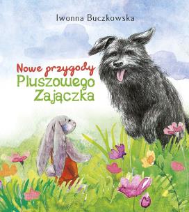 Nowe przygody Pluszowego Zajączka. Autor: Buczkowska Iwonna. Multiszop.pl Okładka książki Nowe przygody Pluszowego Zajączka