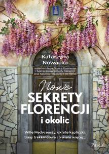 Nowe sekrety Florencji i okolic. Autor: Nowacka Katarzyna. Multiszop.pl Okładka książki Nowe sekrety Florencji i okolic