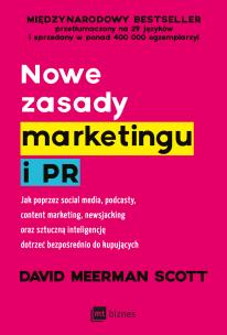 Okładka książki Nowe zasady marketingu i PR. Jak poprzez social media, podcasty, content marketing, newsjacking oraz sztuczną inteligencję dotrzeć bezpośrednio do kupujących