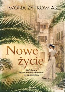 Nowe życie. Autor: Żytkowiak Iwona. Multiszop.pl Okładka książki Nowe życie