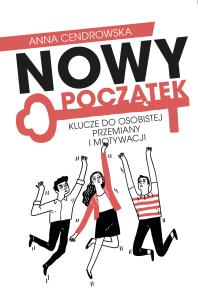 Okładka książki Nowy Początek. Klucze do osobistej przemiany i motywacji