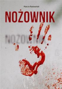 Nożownik. Autor: Radwański Marcin. Multiszop.pl Okładka książki Nożownik