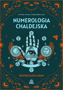 Numerologia chaldejska. Co liczby mówią... w.2. Autor: Lagan Heather Alicia. Multiszop.pl Okładka książki Numerologia chaldejska. Co liczby mówią... w.2