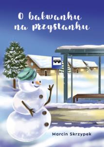 Okładka książki O bałwanku na przystanku