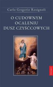 O cudownym ocaleniu dusz czyśćcowych. Autor: Carlo Gregorio Rosignoli. Multiszop.pl Okładka książki O cudownym ocaleniu dusz czyśćcowych