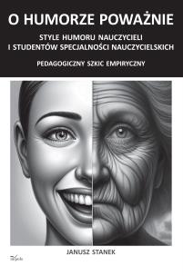 O humorze poważnie Style humoru nauczycieli i studentów specjalności nauczycielskich. Autor: Janusz Stanek. Multiszop.pl Okładka książki O humorze poważnie Style humoru nauczycieli i studentów specjalności nauczycielskich