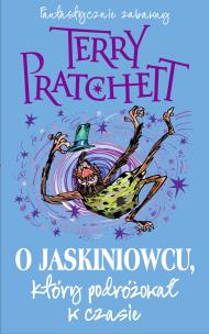 O jaskiniowcu, który podróżował w czasie. Autor: Terry Pratchett, Maria Smulewska-Dziadosz. Multiszop.pl Okładka książki O jaskiniowcu, który podróżował w czasie