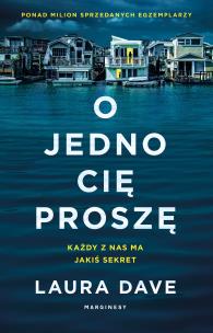 O jedno cię proszę - uszkodzone. Autor: Laura Dave. Multiszop.pl Okładka książki O jedno cię proszę - uszkodzone