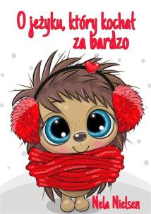 Okładka książki O jeżyku, który kochał za bardzo