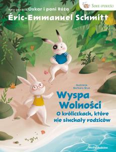 O króliczkach, które nie słuchały rodziców. Wyspa wolności. Sowie Opowieści. Tom 2. Autor: Éric Emmanuel Schmitt. Multiszop.pl Okładka książki O króliczkach, które nie słuchały rodziców. Wyspa wolności. Sowie Opowieści. Tom 2