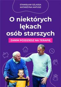 O niektórych lękach osób starszych. Autor: Stanisław Szlassa. Multiszop.pl Okładka książki O niektórych lękach osób starszych