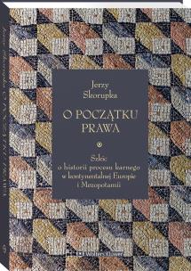 Okładka książki O początku prawa. Szkic o historii procesu karnego w kontynentalnej Europie i Mezopotamii