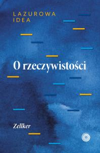 O rzeczywistości. Autor: Józef Częścik-Zellker. Multiszop.pl Okładka książki O rzeczywistości