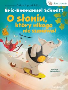 O słoniu, który nikogo nie szanował. Autor: Eric-Emmanuel Schmitt. Multiszop.pl Okładka książki O słoniu, który nikogo nie szanował