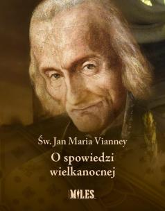 O spowiedzi wielkanocnej. Autor: Vianney Jan Maria. Multiszop.pl Okładka książki O spowiedzi wielkanocnej