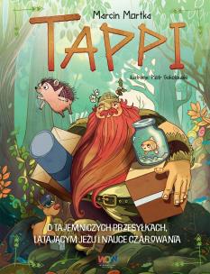 Okładka książki O tajemniczych przesyłkach, latającym jeżu i nauce czarowania. Tappi