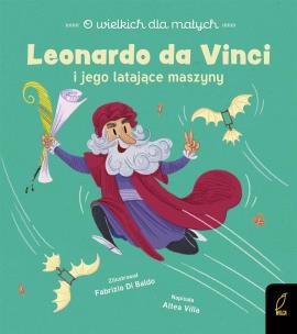 O wielkich dla małych Leonardo da Vinci. Autor: Altea Villa. Multiszop.pl Okładka książki O wielkich dla małych Leonardo da Vinci