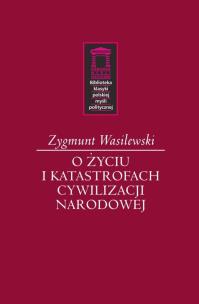 O życiu i katastrofach cywilizacji narodowej. Autor: Wasilewski Zygmunt. Multiszop.pl Okładka książki O życiu i katastrofach cywilizacji narodowej