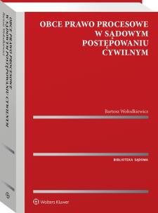 Obce prawo procesowe w sądowym postępowaniu cywilnym. Autor: Wołodkiewicz Bartosz. Multiszop.pl Okładka książki Obce prawo procesowe w sądowym postępowaniu cywilnym