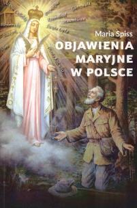 Objawienia Maryjne w Polsce. Autor: Spiss Maria. Multiszop.pl Okładka książki Objawienia Maryjne w Polsce