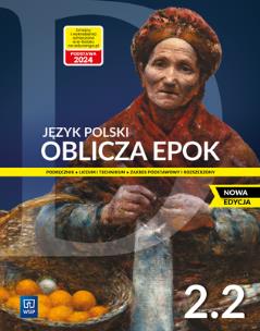Oblicza epok 2.2. Podręcznik do języka polskiego do liceum i technikum. Poziom podstawowy i rozszerzony. Nowa edycja. Autor: Dariusz  Chemperek, Kalbarczyk Adam, Dariusz Trześ. Multiszop.pl Okładka książki Oblicza epok 2.2. Podręcznik do języka polskiego do liceum i technikum. Poziom podstawowy i rozszerzony. Nowa edycja