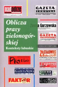Okładka książki Oblicza prasy zielonogórskiej Konteksty lubusk