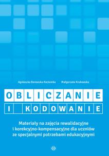 Okładka książki Obliczanie i kodowanie. Materiały na zajęcia rewalidacyjne i korekcyjno-kompensacyjne dla uczniów ze specjalnymi potrzebami edukacyjnymi
