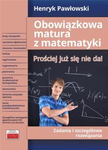 Okładka książki Obowiązkowa matura z matematyki Prościej już się nie da! Zadania i szczegółowe rozwiązania
