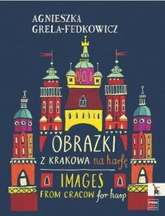 Obrazki z Krakowa. Autor: Agnieszka Grela-Fedkowicz. Multiszop.pl Okładka książki Obrazki z Krakowa