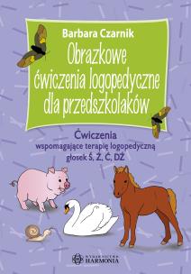Okładka książki Obrazkowe ćwiczenia logopedyczne dla przedszkolaków Ćwiczenia wspomagające terapię logopedyczną głosek Ś, Ź, Ć, DŹ Obrazkowe ćwiczenia logopedyczne