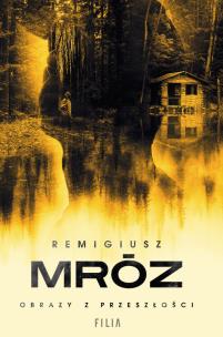 Obrazy z przeszłości. Autor: Remigiusz Mróz. Multiszop.pl Okładka książki Obrazy z przeszłości