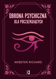 Obrona psychiczna dla początkujących wyd. 2023. Autor: Richard Webster. Multiszop.pl Okładka książki Obrona psychiczna dla początkujących wyd. 2023