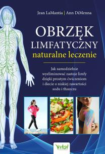Obrzęk limfatyczny naturalne leczenie. Autor: LaMantia Jean. Multiszop.pl Okładka książki Obrzęk limfatyczny naturalne leczenie