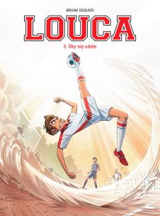 Oby się udało! Louca. Tom 3. Autor: Bruno Deqiuer. Multiszop.pl Okładka książki Oby się udało! Louca. Tom 3