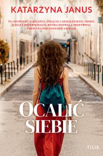 Ocalić siebie. Autor: Katarzyna Janus. Multiszop.pl Okładka książki Ocalić siebie