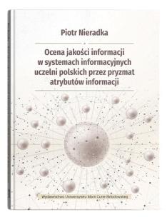 Okładka książki Ocena jakości informacji w systemach informacyjnych uczelni polskich przez pryzmat atrybutów informa