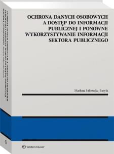 Ochrona danych osobowych a dostęp do informacji publicznej i ponowne wykorzystywanie informacji sektora publicznego. Autor: Sakowska-Baryła Marlena. Multiszop.pl Okładka książki Ochrona danych osobowych a dostęp do informacji publicznej i ponowne wykorzystywanie informacji sektora publicznego