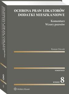 Ochrona praw lokatorów. Dodatki mieszkaniowe. Komentarz. Wzory pozwów. Autor: Dziczek Roman. Multiszop.pl Okładka książki Ochrona praw lokatorów. Dodatki mieszkaniowe. Komentarz. Wzory pozwów