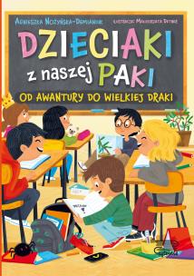 Od awantury do wielkiej draki. Dzieciaki z naszej paki. Autor: Nożyńska-Demianiuk Agnieszka. Multiszop.pl Okładka książki Od awantury do wielkiej draki. Dzieciaki z naszej paki