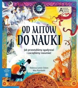 Od mitów do nauki. Akademia mądrego dziecka. Chcę wiedzieć więcej. Autor: Rebecca Lewis-Oakes. Multiszop.pl Okładka książki Od mitów do nauki. Akademia mądrego dziecka. Chcę wiedzieć więcej