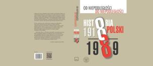 Od niepodległości do niepodległości Historia Polski 1918-1989. Autor: Dziurok Adam, Gałęzowski Marek, Kamiński Łukasz, Musiał Filip. Multiszop.pl Okładka książki Od niepodległości do niepodległości Historia Polski 1918-1989