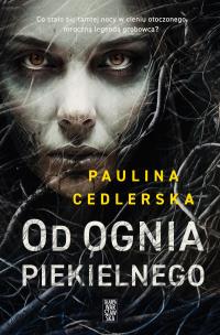 Od ognia piekielnego. Autor: Paulina Cedlerska. Multiszop.pl Okładka książki Od ognia piekielnego